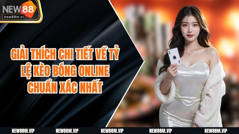 Giải Thích Chi Tiết Về Tỷ lệ Kèo Bóng Online Chuẩn Xác Nhất